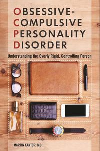 Cover image for Obsessive-Compulsive Personality Disorder: Understanding the Overly Rigid, Controlling Person