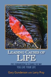 Cover image for Leading Causes of Life: Five Fundamentals to Change the Way You Live Your Life