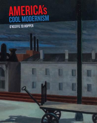 Cover image for America's Cool Modernism: O'Keeffe to Hopper