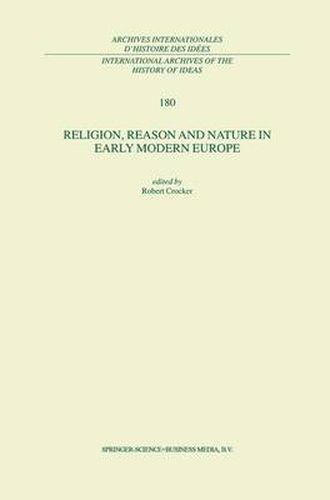 Religion, Reason and Nature in Early Modern Europe