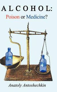 Cover image for Alcohol: Poison or Medicine?