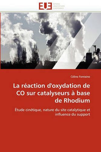 Cover image for La R Action D'Oxydation de Co Sur Catalyseurs Base de Rhodium