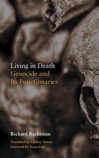 Cover image for Living in Death: Genocide and Its Functionaries