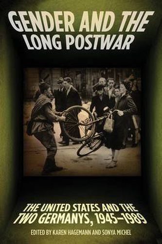 Gender and the Long Postwar: The United States and the Two Germanys, 1945-1989