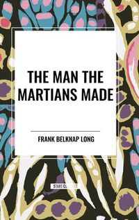 Cover image for The Man the Martians Made