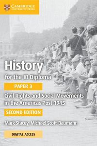 Cover image for History for the IB Diploma Paper 3 Civil Rights and Social Movements in the Americas Post-1945 with Digital Access (2 Years)
