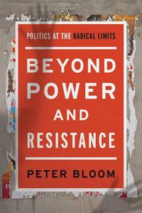Cover image for Beyond Power and Resistance: Politics at the Radical Limits
