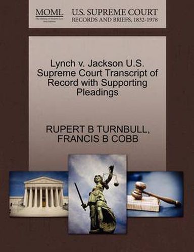 Cover image for Lynch V. Jackson U.S. Supreme Court Transcript of Record with Supporting Pleadings