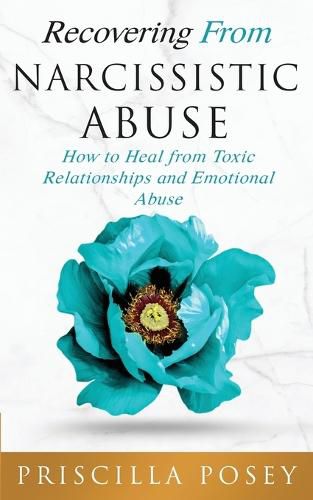 Cover image for Recovering From Narcissistic Abuse: How to Heal from Toxic Relationships and Emotional Abuse