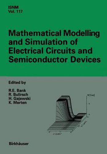 Mathematical Modelling and Simulation of Electrical Circuits and Semiconductor Devices: Proceedings of a Conference held at the Mathematisches Forschungsinstitut, Oberwolfach, July 5-11, 1992