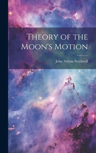 Cover image for Theory of the Moon's Motion