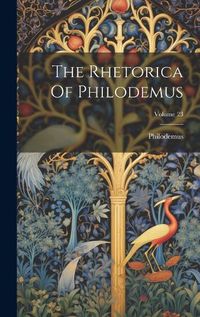 Cover image for The Rhetorica Of Philodemus; Volume 23