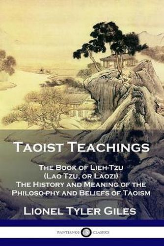 Cover image for Taoist Teachings: The Book of Lieh-Tzu (Lao Tzu, or Laozi) - The History and Meaning of the Philosophy and Beliefs of Taoism