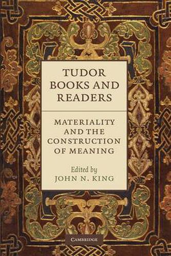 Cover image for Tudor Books and Readers: Materiality and the Construction of Meaning