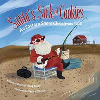 Cover image for Santa's Sick of Cookies: An Eastern Shore Christmas Tale