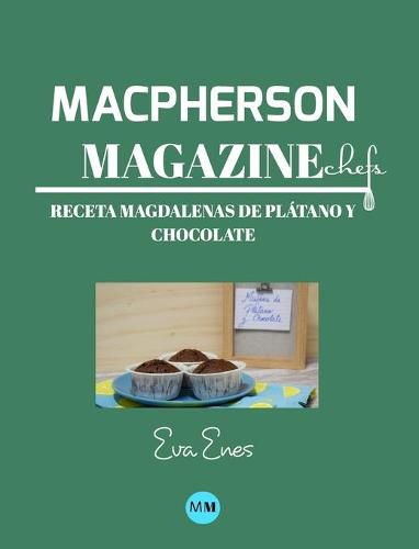 Macpherson Magazine Chef's - Receta Magdalenas de platano y chocolate