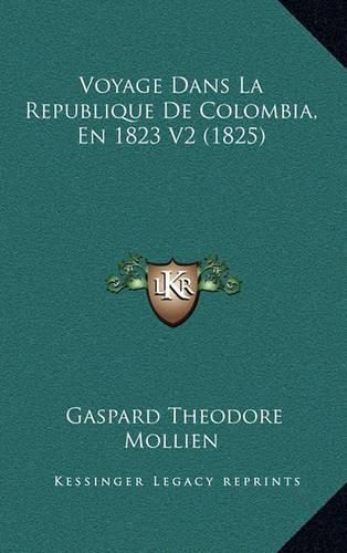 Cover image for Voyage Dans La Republique de Colombia, En 1823 V2 (1825)