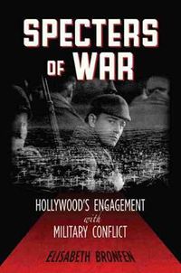 Cover image for Specters of War: Hollywood's Engagement with Military Conflict