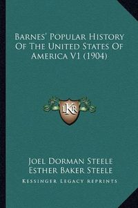 Cover image for Barnes' Popular History of the United States of America V1 (Barnes' Popular History of the United States of America V1 (1904) 1904)