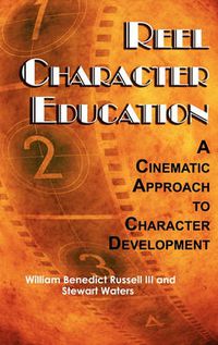 Cover image for Reel Character Education: A Cinematic Approach to Character Development