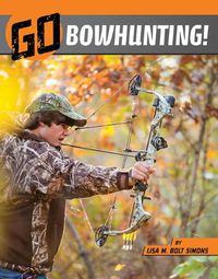 Cover image for Go Bowhunting!