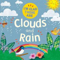 Cover image for I'm Glad There Are: Clouds and Rain