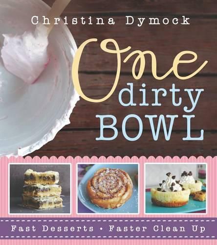 Cover image for One Dirty Bowl: Fast Desserts, Faster Cleanup