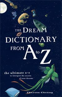 Cover image for The Dream Dictionary from A to Z: The Ultimate A-Z to Interpret the Secrets of Your Dreams
