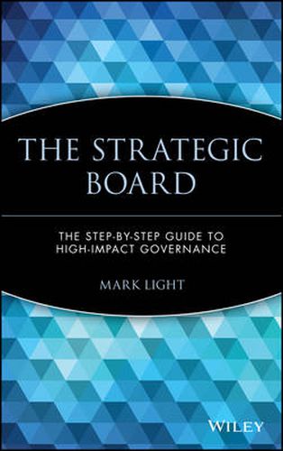 Cover image for The Strategic Board: The Step-by-step Guide to High-impact Governance
