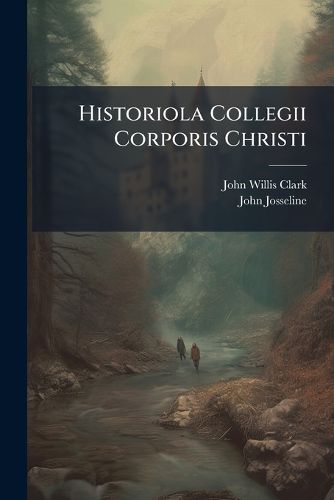 Cover image for Historiola Collegii Corporis Christi