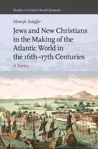 Cover image for Jews and New Christians in the Making of the Atlantic World in the 16th-17th Centuries