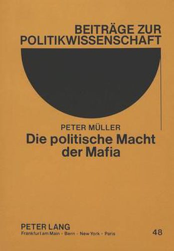 Die Politische Macht Der Mafia: Bedingungen, Formen Und Grenzen