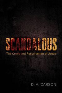 Cover image for Scandalous: The Cross and Resurrection of Jesus