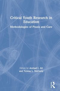 Cover image for Critical Youth Research in Education: Methodologies of Praxis and Care