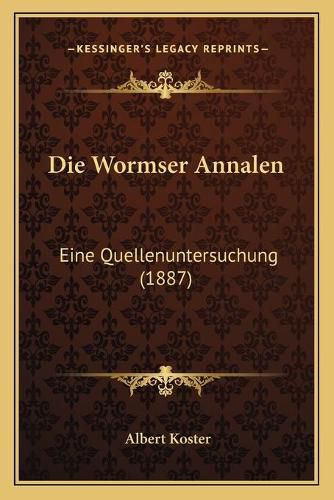 Die Wormser Annalen: Eine Quellenuntersuchung (1887)