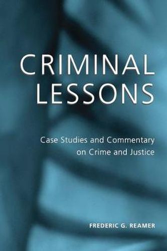 Cover image for Criminal Lessons: Case Studies and Commentary on Crime and Justice