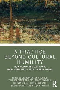 Cover image for A Practice Beyond Cultural Humility: How Clinicians Can Work More Effectively in a Diverse World