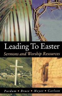 Cover image for Leading to Easter: Sermons and Worship Resources