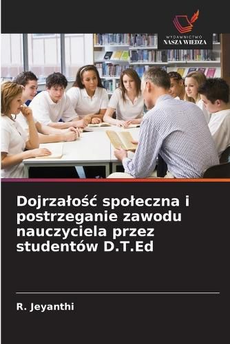 Cover image for Dojrzalośc spoleczna i postrzeganie zawodu nauczyciela przez studentow D.T.Ed