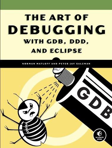 Cover image for The Art Of Debugging With Gdb, Ddd, And Eclipse