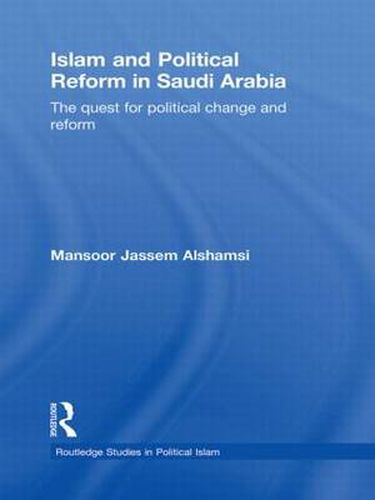 Cover image for Islam and Political Reform in Saudi Arabia: The Quest for Political Change and Reform