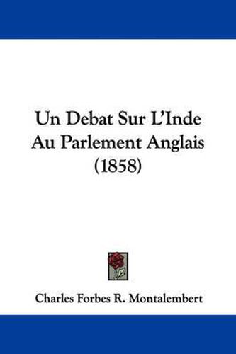 Cover image for Un Debat Sur L'Inde Au Parlement Anglais (1858)