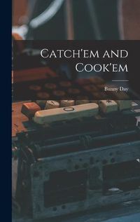 Cover image for Catch'em and Cook'em