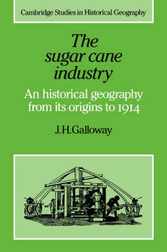 Cover image for The Sugar Cane Industry: An Historical Geography from its Origins to 1914