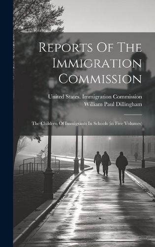 Cover image for Reports Of The Immigration Commission