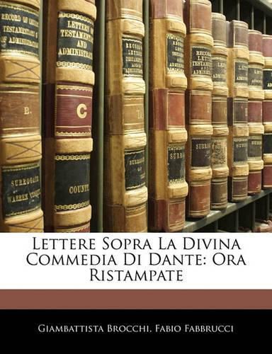 Cover image for Lettere Sopra La Divina Commedia Di Dante: Ora Ristampate