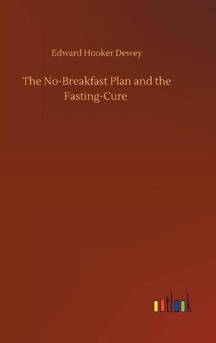 Cover image for The No-Breakfast Plan and the Fasting-Cure