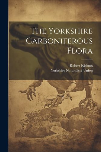 Cover image for The Yorkshire Carboniferous Flora