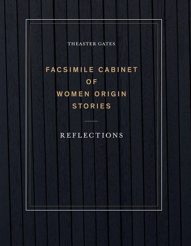 Cover image for Theaster Gates: Facsimile Cabinet of Women Origin Stories: Reflections