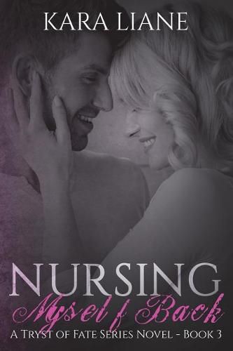 Cover image for Nursing Myself Back: (a Tryst of Fate Series Novel - Book 3)